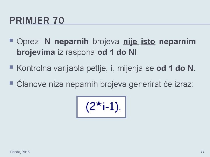 PRIMJER 70 § Oprez! N neparnih brojeva nije isto neparnim brojevima iz raspona od