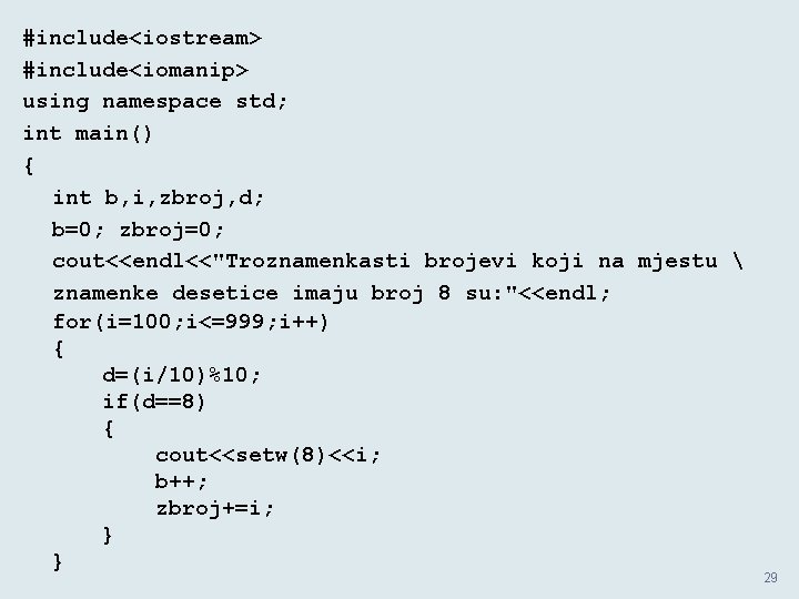 #include<iostream> #include<iomanip> using namespace std; int main() { int b, i, zbroj, d; b=0;