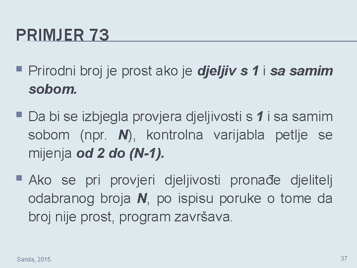 PRIMJER 73 § Prirodni broj je prost ako je djeljiv s 1 i sa