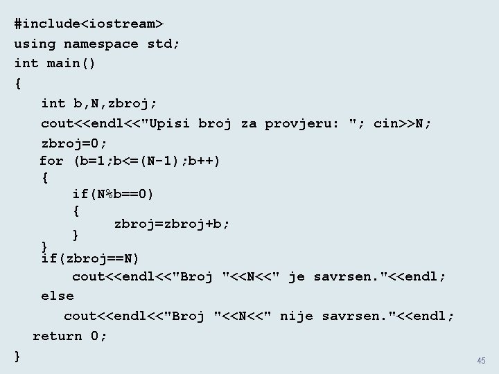 #include<iostream> using namespace std; int main() { int b, N, zbroj; cout<<endl<<"Upisi broj za