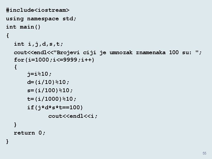 #include<iostream> using namespace std; int main() { int i, j, d, s, t; cout<<endl<<"Brojevi