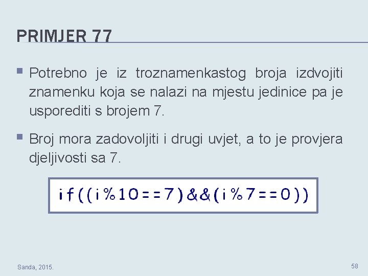 PRIMJER 77 § Potrebno je iz troznamenkastog broja izdvojiti znamenku koja se nalazi na