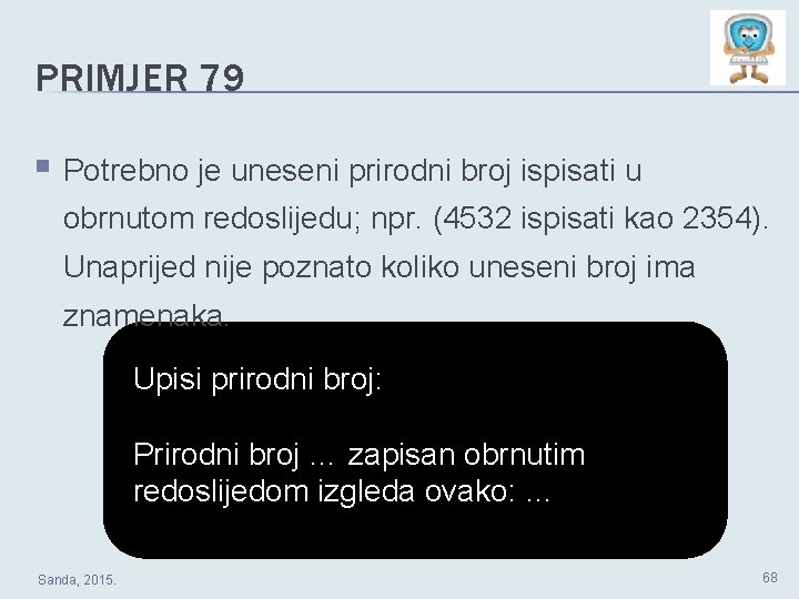 PRIMJER 79 § Potrebno je uneseni prirodni broj ispisati u obrnutom redoslijedu; npr. (4532