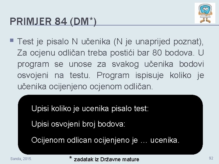 PRIMJER 84 (DM*) § Test je pisalo N učenika (N je unaprijed poznat), Za