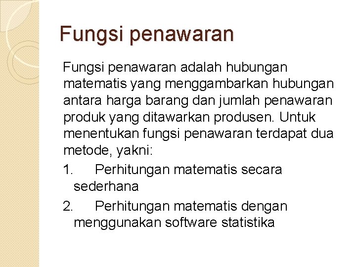 Fungsi penawaran adalah hubungan matematis yang menggambarkan hubungan antara harga barang dan jumlah penawaran