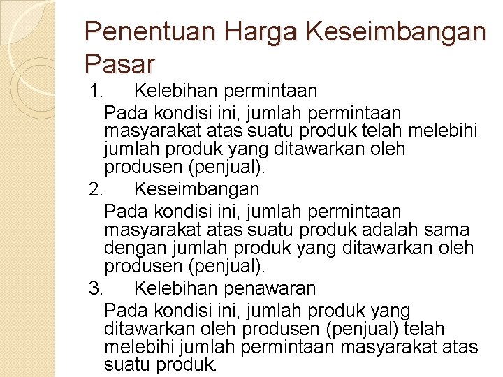 Penentuan Harga Keseimbangan Pasar 1. Kelebihan permintaan Pada kondisi ini, jumlah permintaan masyarakat atas