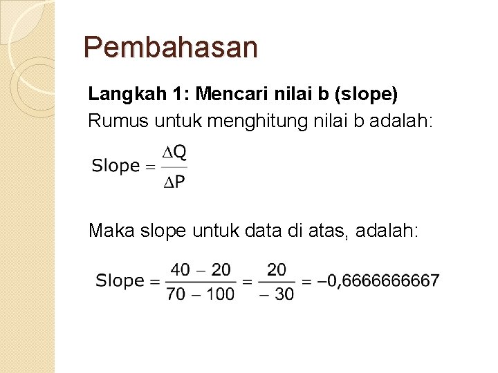 Pembahasan Langkah 1: Mencari nilai b (slope) Rumus untuk menghitung nilai b adalah: Maka