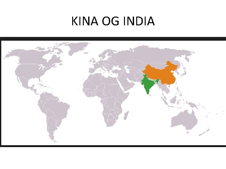 KINA OG INDIA 