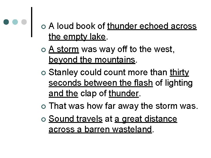 A loud book of thunder echoed across the empty lake. ¢ A storm was