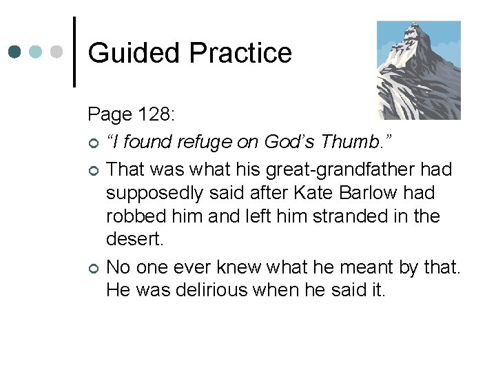 Guided Practice Page 128: ¢ “I found refuge on God’s Thumb. ” ¢ That