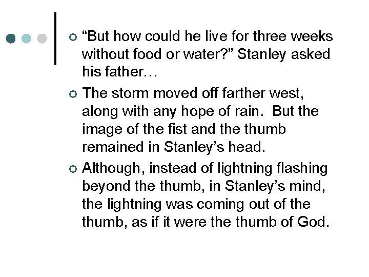 “But how could he live for three weeks without food or water? ” Stanley
