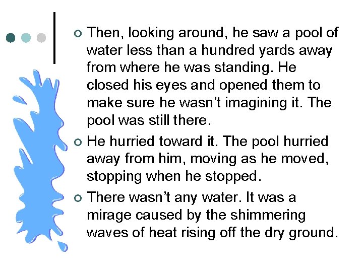 Then, looking around, he saw a pool of water less than a hundred yards