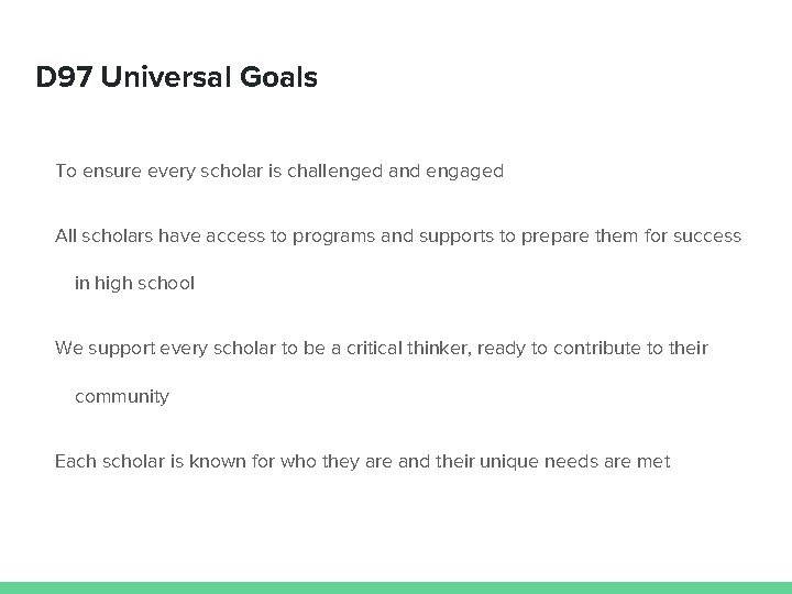 D 97 Universal Goals To ensure every scholar is challenged and engaged All scholars