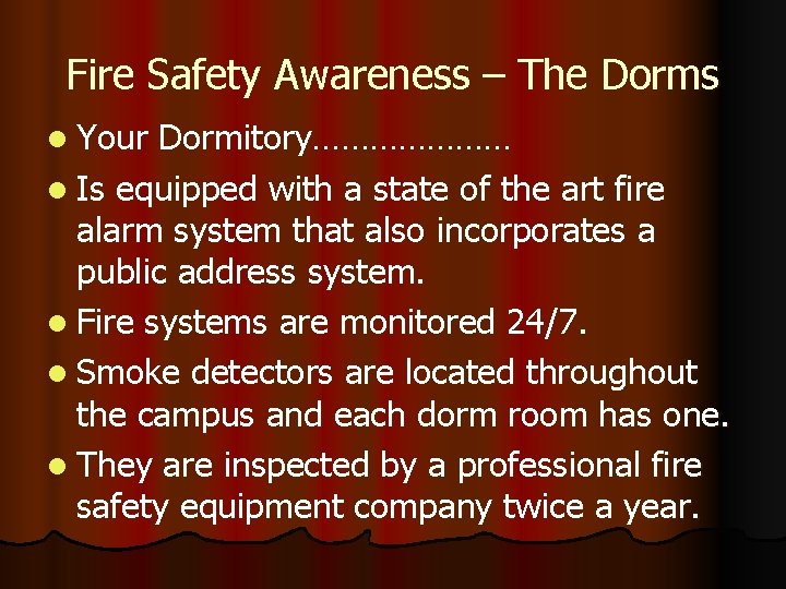 Fire Safety Awareness – The Dorms l Your Dormitory………………… l Is equipped with a