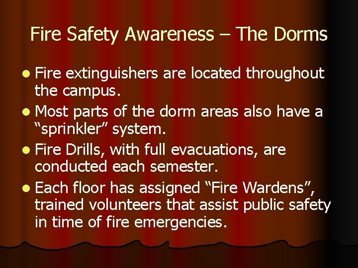 Fire Safety Awareness – The Dorms l Fire extinguishers are located throughout the campus.