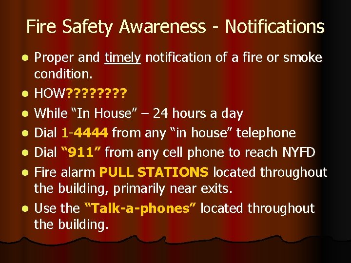Fire Safety Awareness - Notifications l l l l Proper and timely notification of