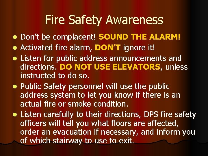 Fire Safety Awareness l l l Don’t be complacent! SOUND THE ALARM! Activated fire