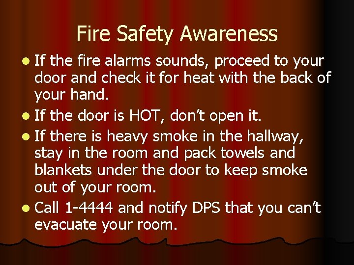 Fire Safety Awareness l If the fire alarms sounds, proceed to your door and