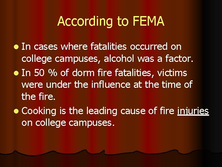 According to FEMA l In cases where fatalities occurred on college campuses, alcohol was