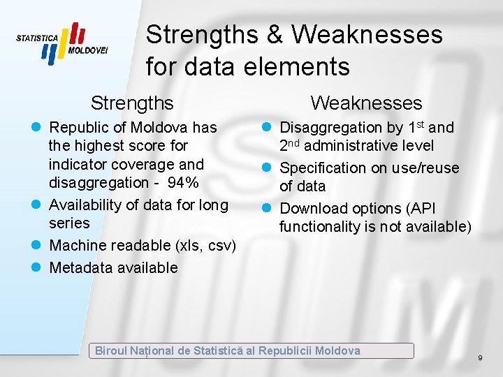 Strengths & Weaknesses for data elements Strengths Weaknesses l Republic of Moldova has the