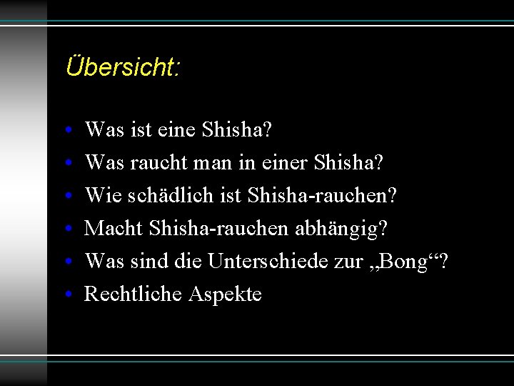 Übersicht: • • • Was ist eine Shisha? Was raucht man in einer Shisha?