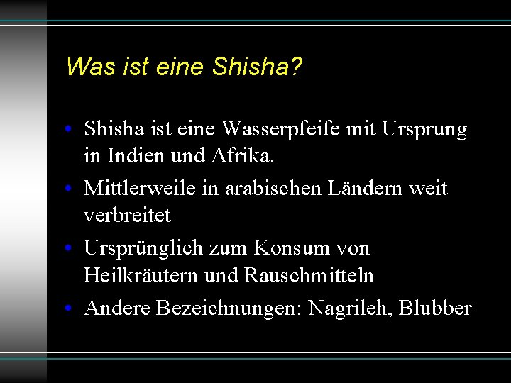 Was ist eine Shisha? • Shisha ist eine Wasserpfeife mit Ursprung in Indien und