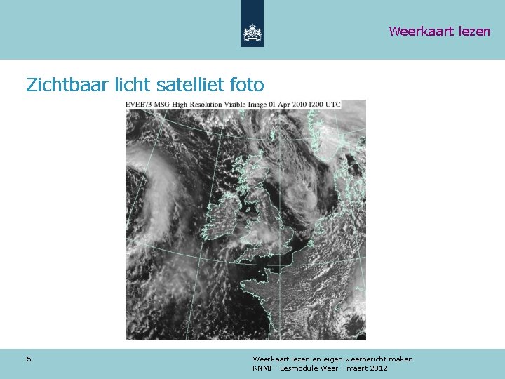 Weerkaart lezen Zichtbaar licht satelliet foto 5 Weerkaart lezen en eigen weerbericht maken KNMI