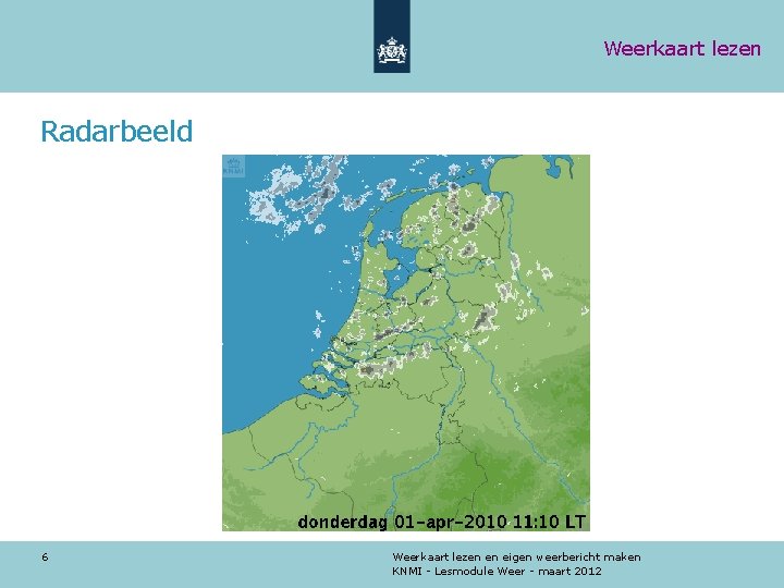 Weerkaart lezen Radarbeeld 6 Weerkaart lezen en eigen weerbericht maken KNMI - Lesmodule Weer