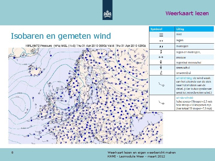 Weerkaart lezen Isobaren en gemeten wind 8 Weerkaart lezen en eigen weerbericht maken KNMI