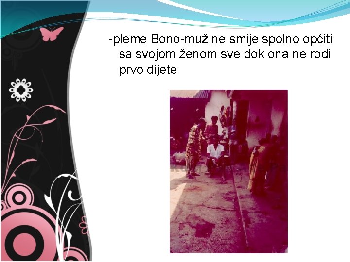 -pleme Bono-muž ne smije spolno općiti sa svojom ženom sve dok ona ne rodi