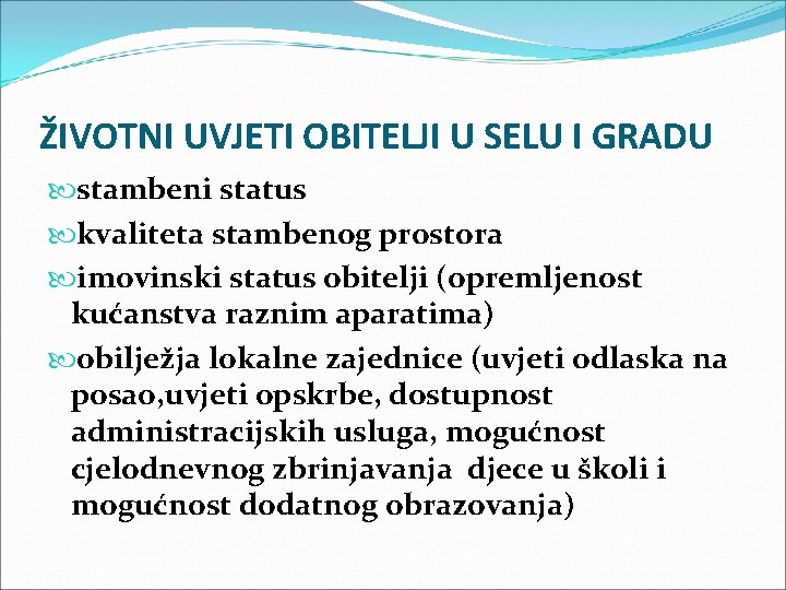ŽIVOTNI UVJETI OBITELJI U SELU I GRADU stambeni status kvaliteta stambenog prostora imovinski status