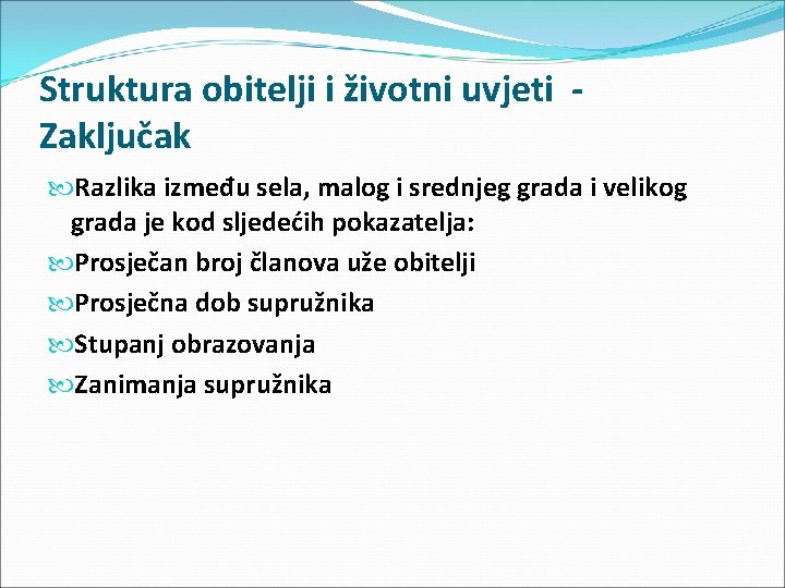 Struktura obitelji i životni uvjeti Zaključak Razlika između sela, malog i srednjeg grada i