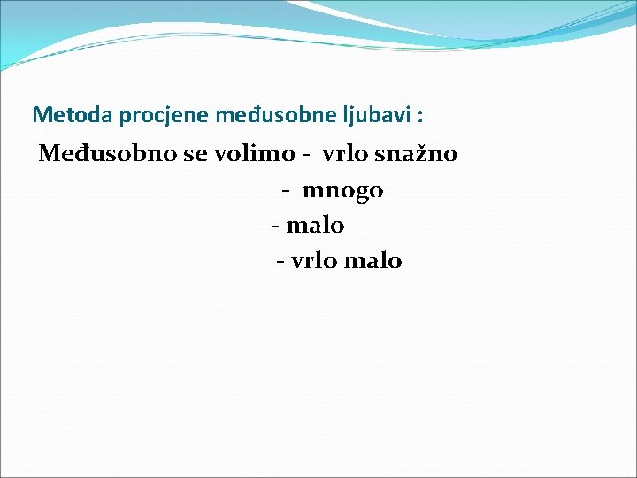 Metoda procjene međusobne ljubavi : Međusobno se volimo - vrlo snažno - mnogo -