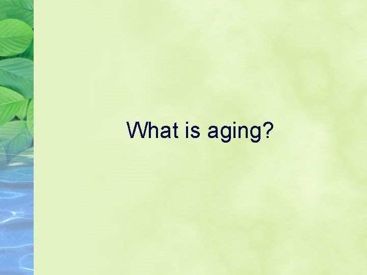 What is aging? 