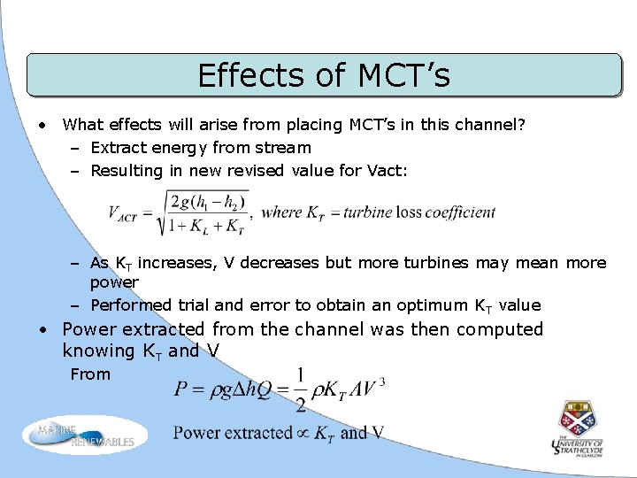 Effects of MCT’s • What effects will arise from placing MCT’s in this channel?