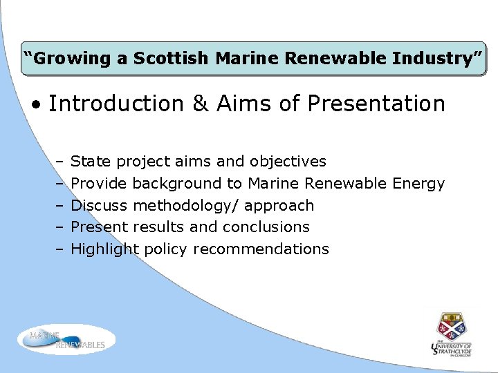 “Growing a Scottish Marine Renewable Industry” • Introduction & Aims of Presentation – –