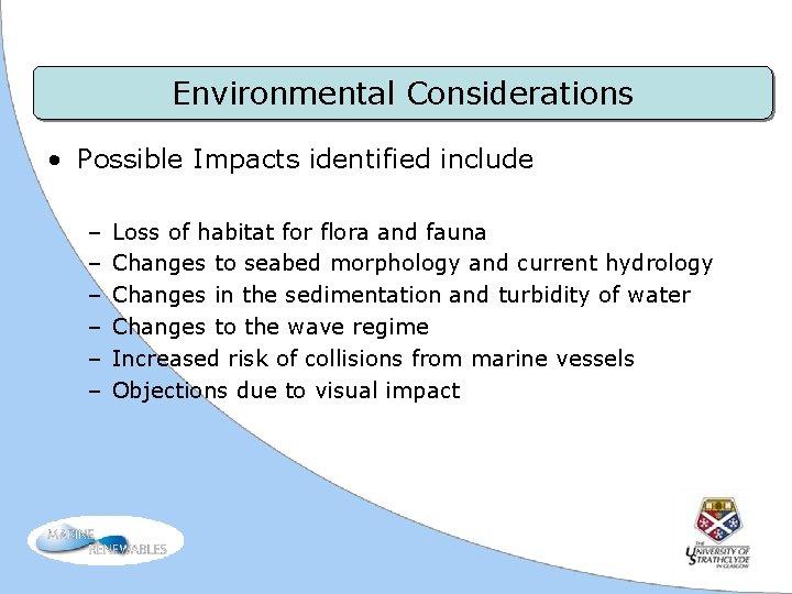 Environmental Considerations • Possible Impacts identified include – – – Loss of habitat for