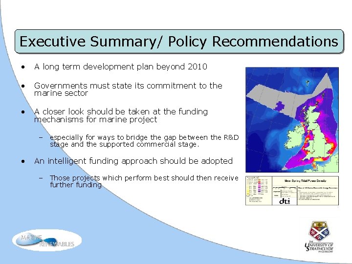 Executive Summary/ Policy Recommendations • A long term development plan beyond 2010 • Governments