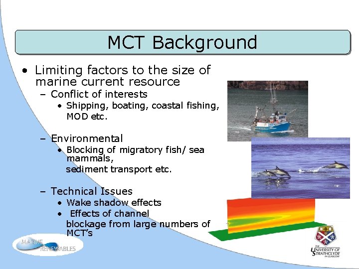 MCT Background • Limiting factors to the size of marine current resource – Conflict