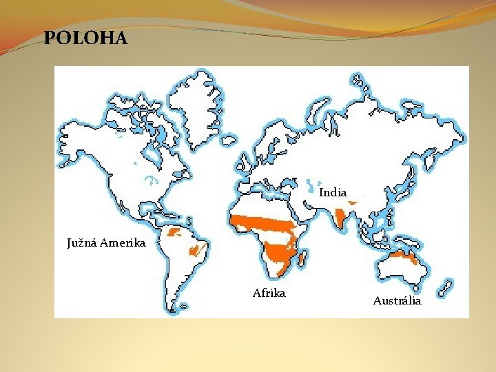 POLOHA India Južná Amerika Afrika Austrália 