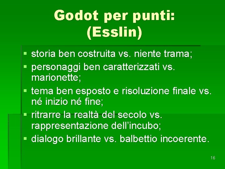 Godot per punti: (Esslin) § storia ben costruita vs. niente trama; § personaggi ben