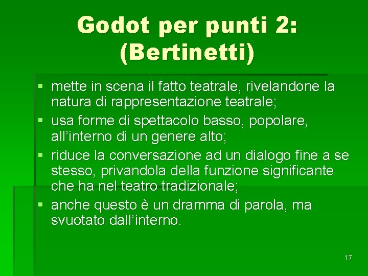 Godot per punti 2: (Bertinetti) § mette in scena il fatto teatrale, rivelandone la