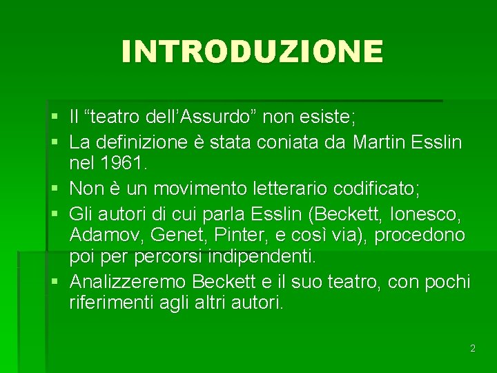 INTRODUZIONE § Il “teatro dell’Assurdo” non esiste; § La definizione è stata coniata da