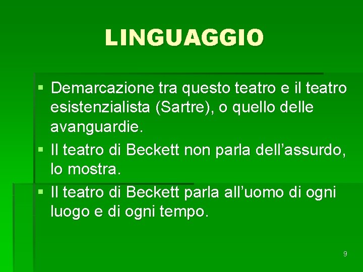 LINGUAGGIO § Demarcazione tra questo teatro e il teatro esistenzialista (Sartre), o quello delle