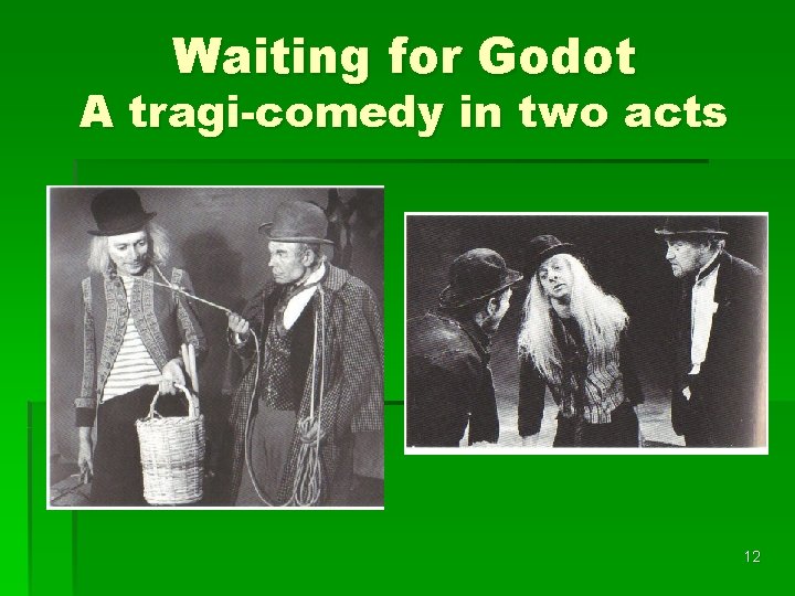 Waiting for Godot A tragi-comedy in two acts 12 