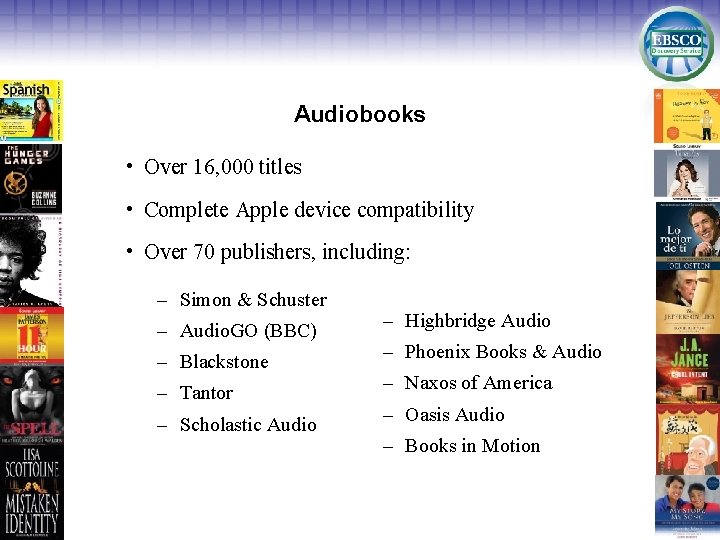 Audiobooks • Over 16, 000 titles • Complete Apple device compatibility • Over 70