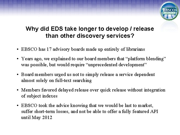 Why did EDS take longer to develop / release than other discovery services? •