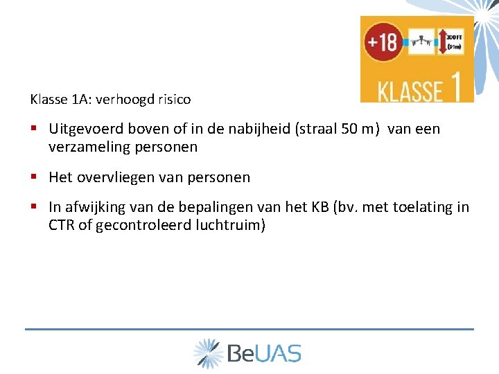 Klasse 1 A: verhoogd risico § Uitgevoerd boven of in de nabijheid (straal 50