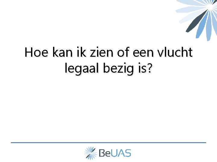 Hoe kan ik zien of een vlucht legaal bezig is? 