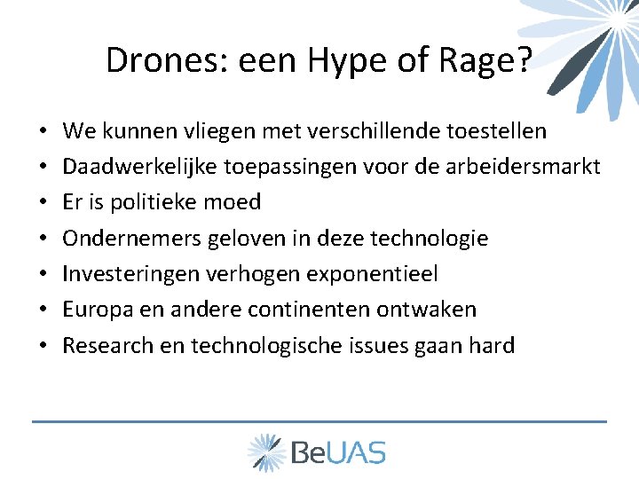 Drones: een Hype of Rage? DRONES EEN HYPE OF RAGE? • • We kunnen